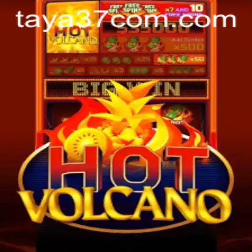 Exploring the Thrills of HotVolcano: A New Gaming Adventure with TAYA37